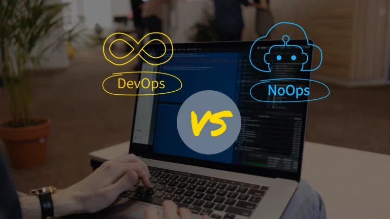 DevOps vs NoOps Explained: What’s Better For Your Project